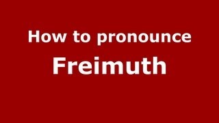How to pronounce Freimuth