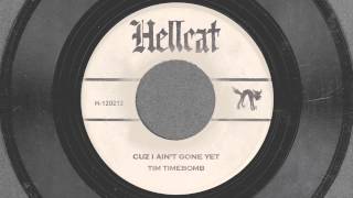 Cuz I Ain't Gone Yet par Tim Timebomb