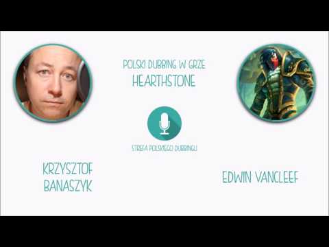 Polski Dubbing w grze Hearthstone - Krzysztof Banaszyk jako Edwin VanCleef