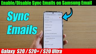 Galaxy S20/S20+: How to Enable/Disable Sync Emails on Samsung Email
