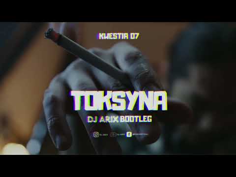 Kwestia 07 - Toksyna (DJ Arix Bootleg)