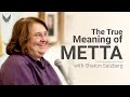 The True Meaning of METTA | Sharon Salzberg Speaks on Connection, Compassion, & The Heart
