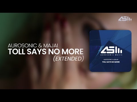Aurosonic & Majai - Toll says no more (Extended)