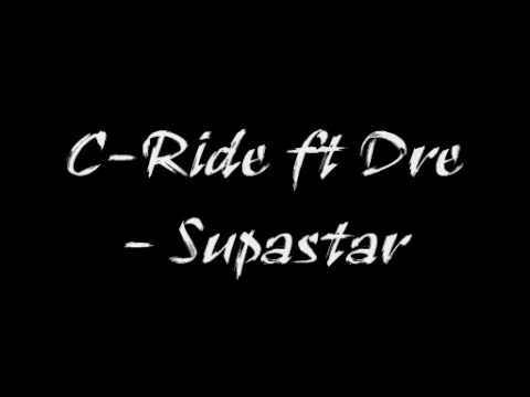 C-Ride ft Dre - Supastar