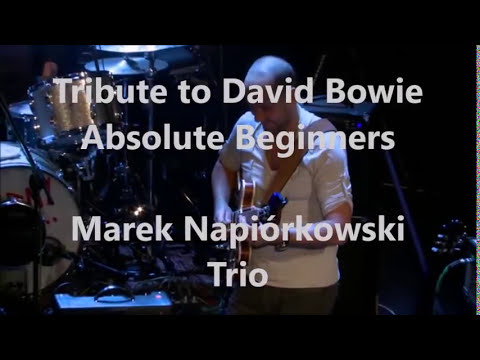 Marek Napiórkowski – Absolute Beginners (David Bowie) #live