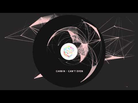 Carbin - Can't Even