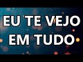 Eu Te Vejo Em Tudo Casa Worship Letra