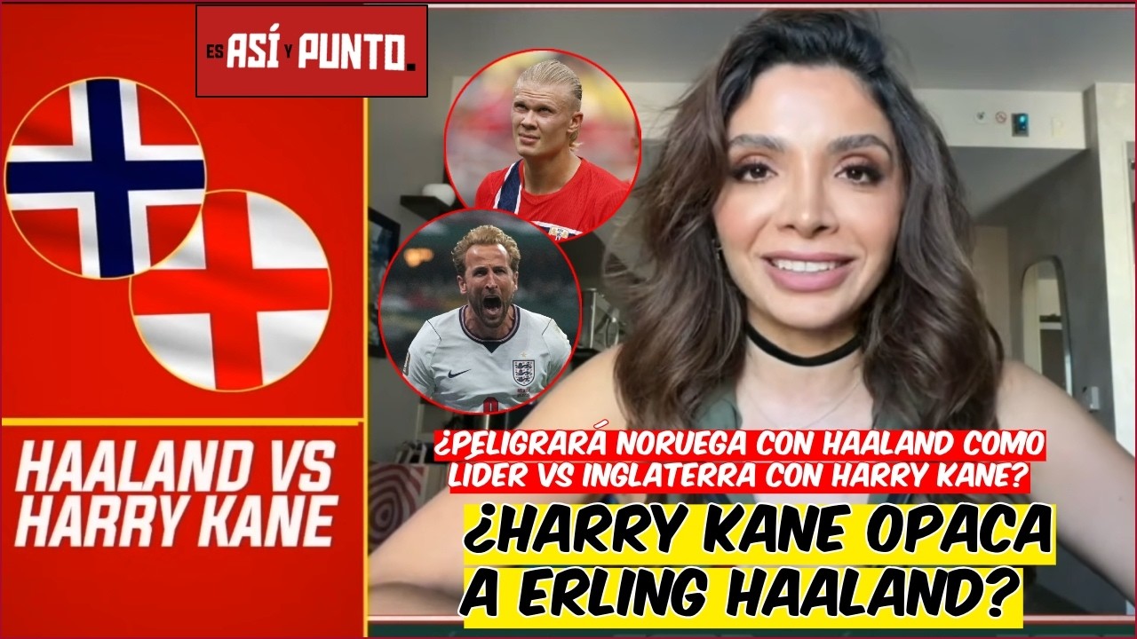 NORUEGA con HAALAND no tiene suficiente para hacer daño a INGLATERRA de HARRY KANE | Es Así y Punto