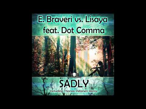E. Braveri Vs. Lisaya Feat. Dot Comma - Sadly (Thomas Petersen Remix) // DANCECLUSIVE //
