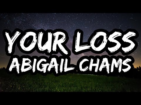 Abigail Chams – Your Loss (Lyrics)