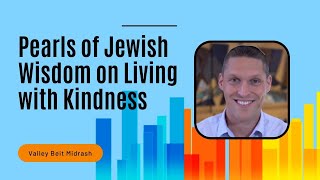 Pearls of Jewish Wisdom on Living with Kindness: Class #39 Hitlamdut, Always Learning