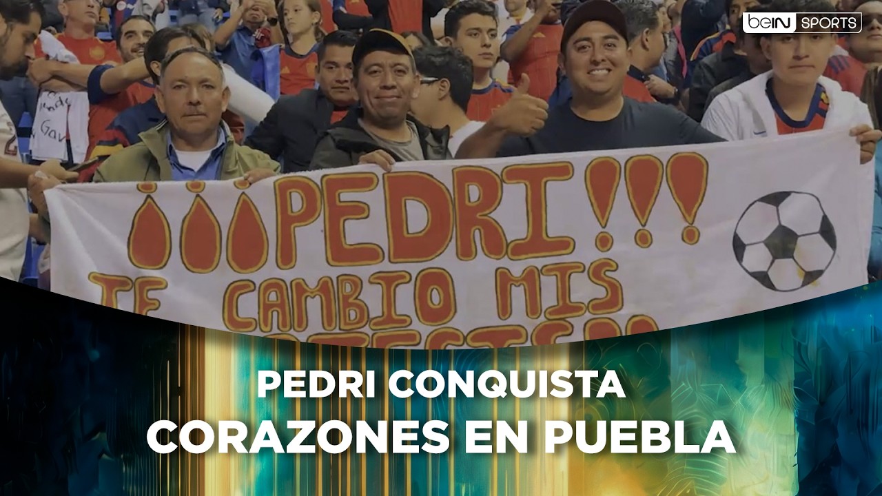 La afición en Puebla se rinde ante Pedri y España | beIN SPORTS USA
