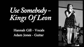 Use Somebody, Kings of Leon, cover (acoustic) - Hannah Gill and Adam Jones