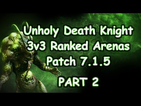 UNHOLY DEATH KNIGHT PVP 3V3 RANKED ARENAS PART 2