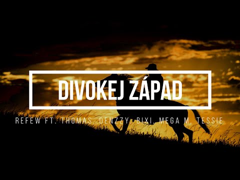 Refew ft. Thomas, Denzzy, Bixi, Mega M, Tessie - DIVOKEJ ZÁPAD - Lyrics - Text