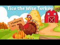Tico The Wise Turkey Thanksgiving Story For Toddlers Gratitude Friendship Thanksgiving Day