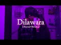 Dilawara Slow Reverb The PropheC Ezu Lofi Song