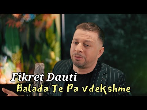 Fikret Dauti - Balada te pa vdekshme ( Hitet Shqip )