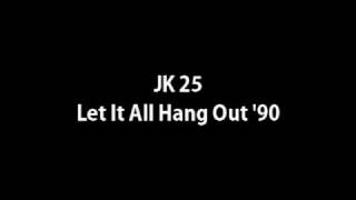 JK 25 - Let It All Hang Out '90