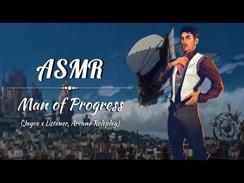 [ASMR] Man of Progress (Jayce x Listener, Arcane Roleplay)