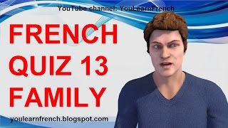 FRENCH QUIZ 13 - TEST French FAMILY MEMBERS Vocabulary Les membres de la famille en français