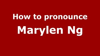 How to pronounce Marylen Ng