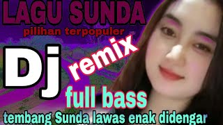 Download lagu DJ REMIX SUNDA LAWAS FULL BASS | DJ LAGU SUNDA TERBARU FULL ALBUM 2023 mp3