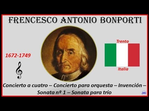 Bonporti, Francesco Antonio(1672-1749)Trento(Italia)Conciertos a cuatro y orquesta-Invención-Sonatas