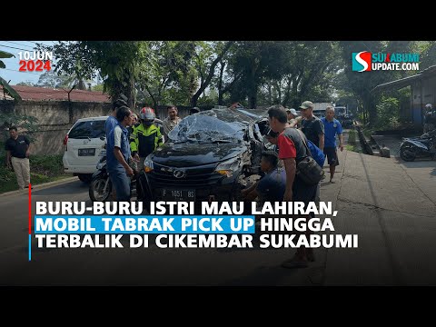 Buru-buru Istri Mau Lahiran, Mobil Tabrak Pick Up Hingga Terbalik di Cikembar Sukabumi