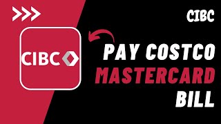 How to Pay CIBC Costco Mastercard Bill !! Pay CIBC Costco Mastercard Bill Online - 2024