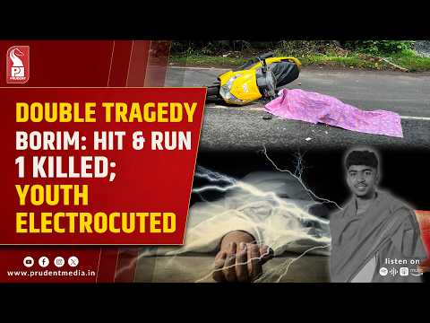 Two Fatal Mishaps in Goa: Youth Electrocuted in Bicholim, Rider Killed in Borim Hit-and-Run