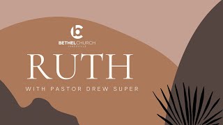 "Ruth" with Pastor Drew
