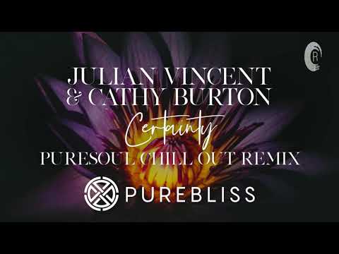 SUNDAY CHILL PICK: Julian Vincent & Cathy Burton - Certainty (Puresoul Chill Out Remix) [PureBliss]