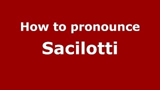 How to pronounce Sacilotti