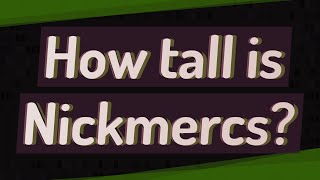 How tall is Nickmercs