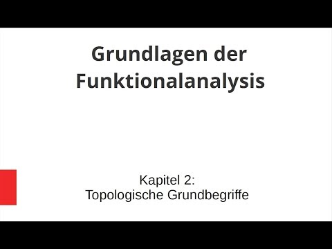 Grundlagen der Funktionalanalysis - Kapitel 2 - Topologische Grundbegriffe