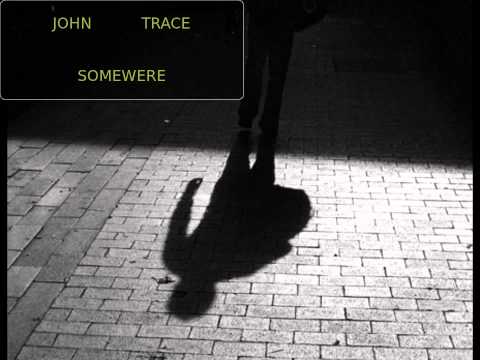 John Trace - Somewhere
