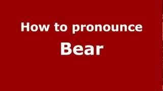 How to pronounce Bear