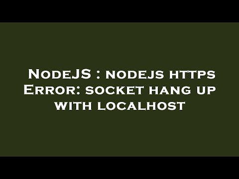 Nodejs Nodejs Https Error Socket Hang Up With Localhost