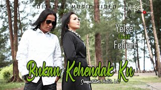 Download lagu Yelse Feat Febian - Bukan Kehendak Ku mp3