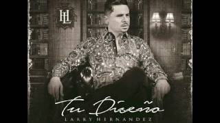 Larry Hernandez - Tu Diseño (Audio) (Estudio 2017)