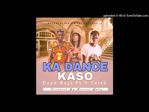 Dope Boys ft Y Celeb 408 Empire – Ka Dance Kaso (Prod by: Massive baby)