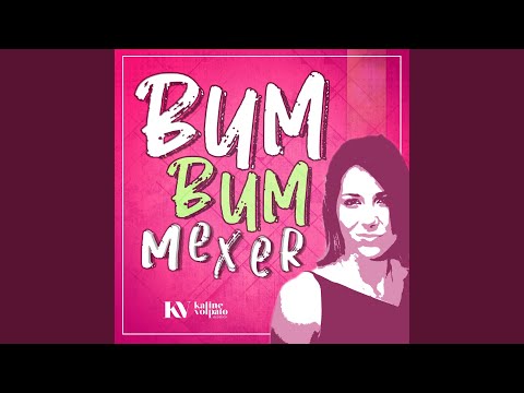 Bum Bum Mexer - Kaline Volpato