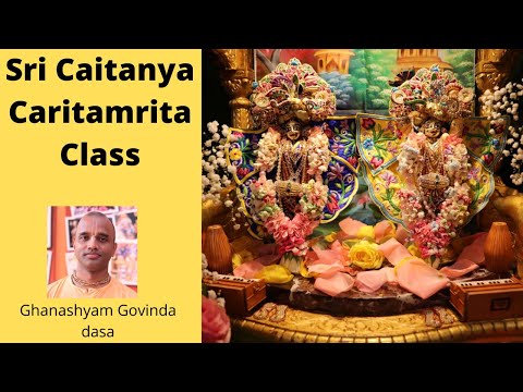 Sri Caitanya Caritamrita Class | Part 27 |Desire Tree of Devotional Service| Ghanashyam Govinda Dasa