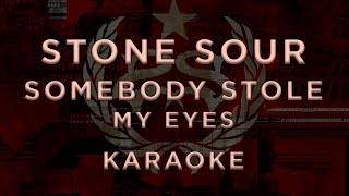 Stone Sour — Somebody Stole My Eyes • KARAOKE