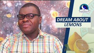 BIBLICAL MEANING OF LEMONS  IN A DREAM - Evangelist Joshua Orekhie