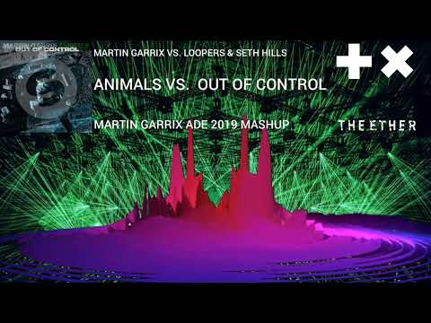 Martin Garrix vs. Loopers & Seth Hills - Animals vs. Out Of Control
