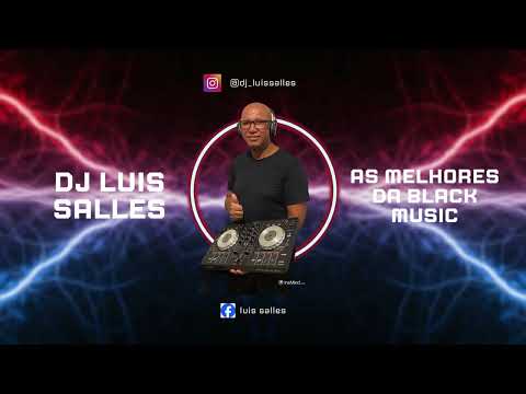 melhors da black music com o dj luis salles, part 3