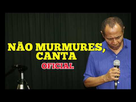 NÃO MURMURES, CANTA - 302 - HARPA CRISTÃ - Carlos José