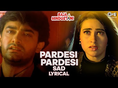 Pardesi Pardesi (Sad) Lyrical | Raja Hindustani | Aamir Khan, Karisma |  Kumar Sanu, Alka Yagnik